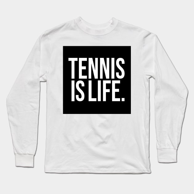 Tennis Is Life Sports Design by CoVA Tennis Long Sleeve T-Shirt by CoVA Tennis